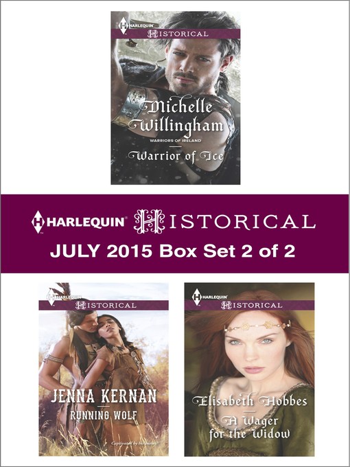 Title details for Harlequin Historical July 2015 - Box Set 2 of 2: Warrior of Ice\Running Wolf\A Wager for the Widow by Michelle Willingham - Available